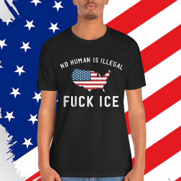 No Human Is Illegal Fuck ICE Anti Trump T-Shirt