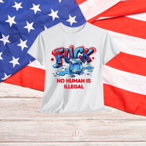 No Human Is Illegal Fuck ICE T-Shirt