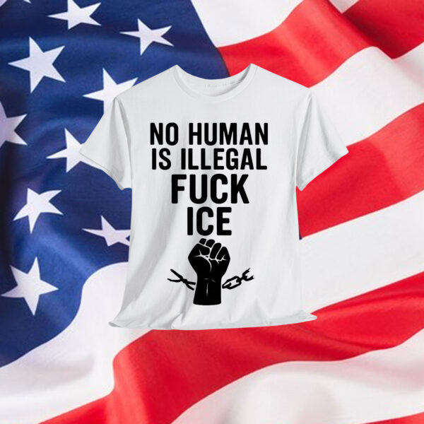 No Human Is Illegal Fuck ICE T-Shirt