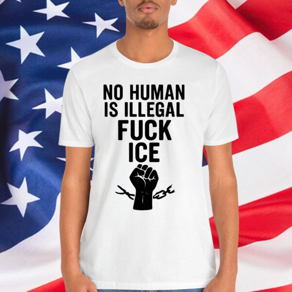 No Human Is Illegal Fuck ICE T-Shirt