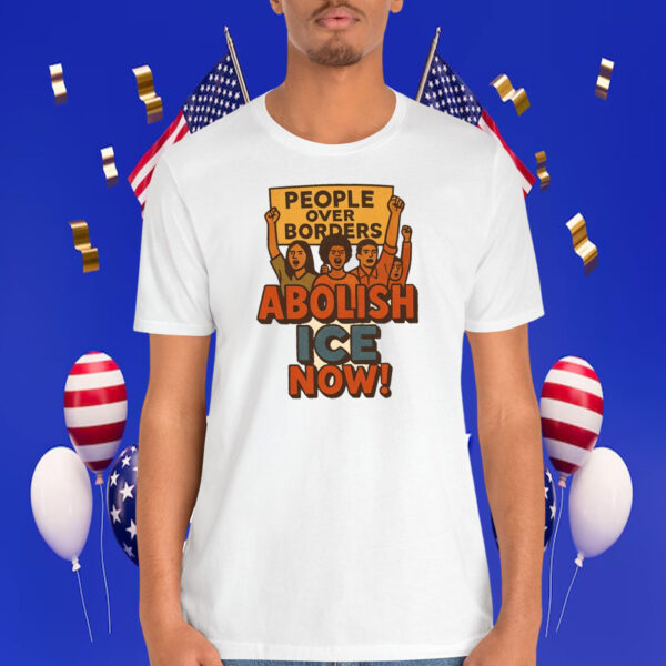 People Over Borders Abolish ICE! Shirt
