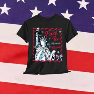Statue Of Liberty Fuck Ice No Human Is Illegal T-Shirt