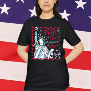 Statue Of Liberty Fuck Ice No Human Is Illegal T-Shirt