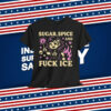 Sugar Spice & Fuck ICE Shirt