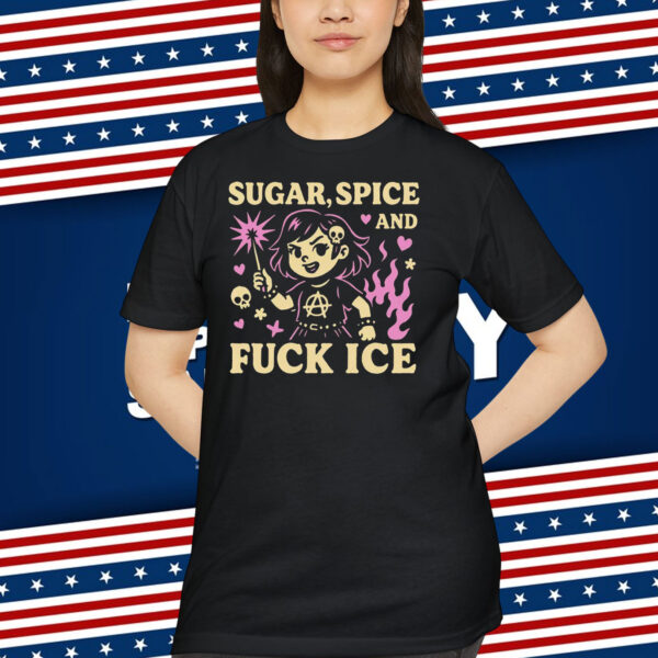 Sugar Spice & Fuck ICE Shirt