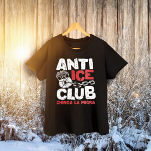 Anti ICE Club Chinga La Migra Shirt