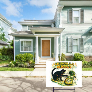 Chinga La Migra Anti ICE Yard Sign