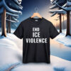 End Ice Violence Shirt