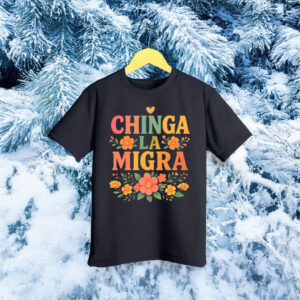 Floral Chinga La Migra Shirt