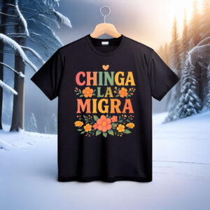 Floral Chinga La Migra Shirt