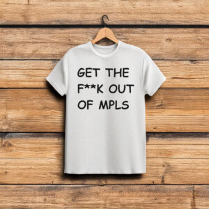 Get the F*ck Out of Minneapolis Hoodie - Fuck ICE