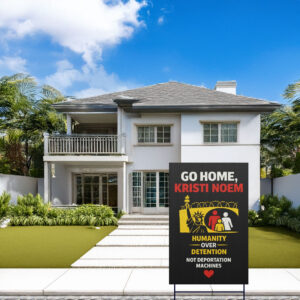 Go Home Humanity Justice Yard Sign