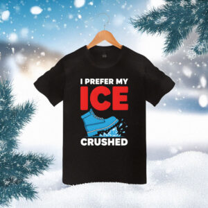 I Prefer My Ice Crushed T-Shirt