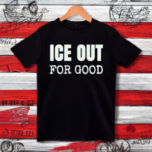 ICE Out For Good Protest Shirt