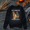 ICE Would Deport Jesus Sweatshirt
