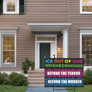 Ice Out Of Our Neighborhoods Yard Sign