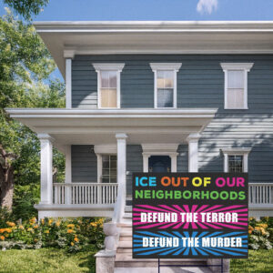 Ice Out Of Our Neighborhoods Yard Sign