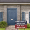 Immigrants Welcome ICE Not Welcome Yard Sign