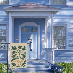 Migration Is Natural Garden Flag