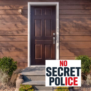 No Secret Police Yard Sign